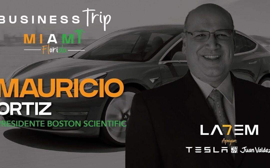 Business Trip Miami: Mauricio Ortiz, presidente Boston Scientific