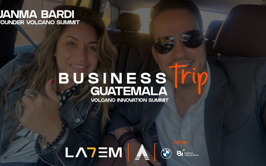 Business Trip Guatemala: Janma Bardi, CO Chair & Founder Volcano Summit