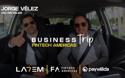 Business Trip – Fintech Americas: Jorge Vélez, Payvalida